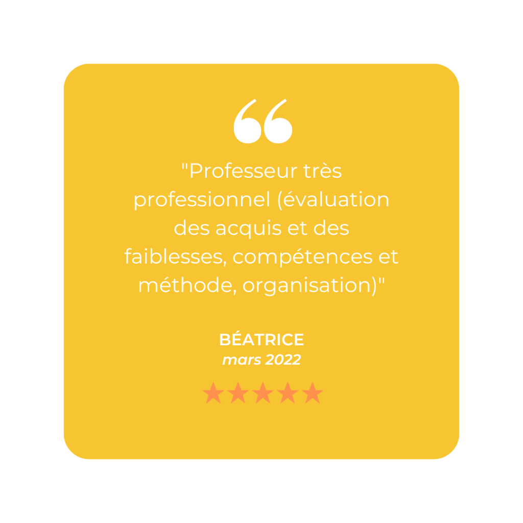 "Professeur très professionnel (évaluation des acquis et des faiblesses, compétences et méthode, organisation)"